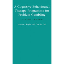 A Cognitive Behavioural Therapy Programme for Problem Gambling: Therapist Manual