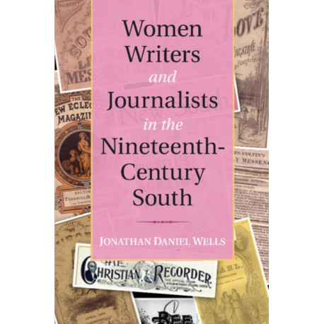 Women Writers and Journalists in the Nineteenth-Century South