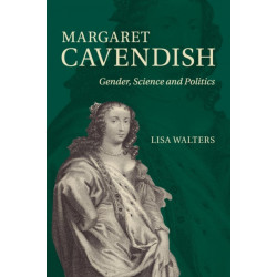 Margaret Cavendish: Gender, Science and Politics