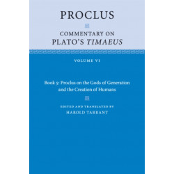 Proclus: Commentary on Plato's Timaeus: Volume 6, Book 5: Proclus on the Gods of Generation and the Creation of Humans