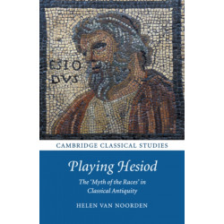 Playing Hesiod: The 'Myth of the Races' in Classical Antiquity