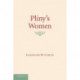 Pliny's Women: Constructing Virtue and Creating Identity in the Roman World