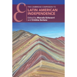 The Cambridge Companion to Latin American Independence