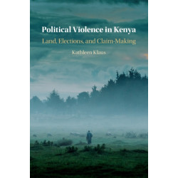 Political Violence in Kenya: Land, Elections, and Claim-Making