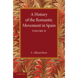 A History of the Romantic Movement in Spain: Volume 2