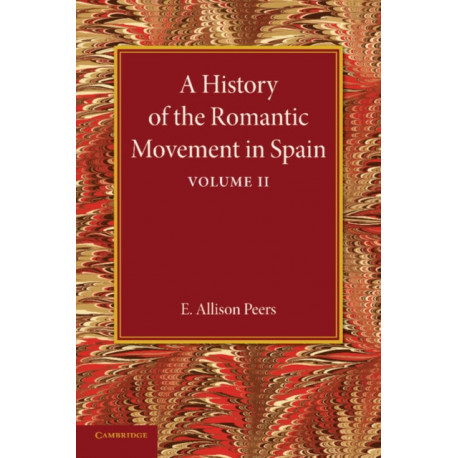 A History of the Romantic Movement in Spain: Volume 2