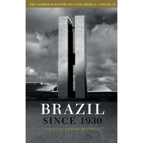The Cambridge History of Latin America: Volume 9, Brazil since 1930