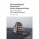 The Constitutional Protection of Private Property in China: Historical Evolution and Comparative Research