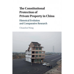 The Constitutional Protection of Private Property in China: Historical Evolution and Comparative Research