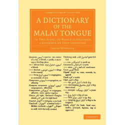 A Dictionary of the Malay Tongue: In Two Parts, to Which Is Prefixed a Grammar of that Language