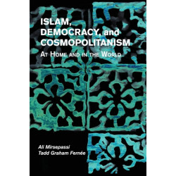 Islam, Democracy, and Cosmopolitanism: At Home and in the World