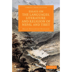 Essays on the Languages, Literature, and Religion of Nepal and Tibet: Together with Further Papers on the Geography, Ethnology, and Commerce of Those Countries