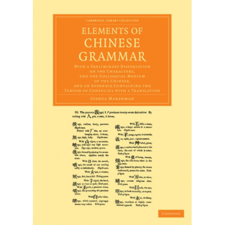 Elements of Chinese Grammar: With a Preliminary Dissertation on the Characters, and the Colloquial Medium of the Chinese, and an Appendix Containing the Tahyoh of Confucius with a Translation