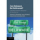 Can Delaware Be Dethroned?: Evaluating Delaware's Dominance of Corporate Law