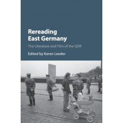 Rereading East Germany: The Literature and Film of the GDR