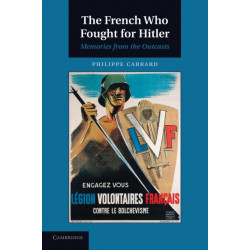 The French Who Fought for Hitler: Memories from the Outcasts