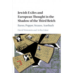Jewish Exiles and European Thought in the Shadow of the Third Reich: Baron, Popper, Strauss, Auerbach