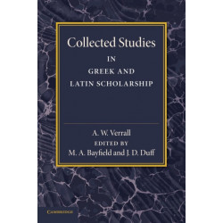 Collected Studies in Greek and Latin Scholarship