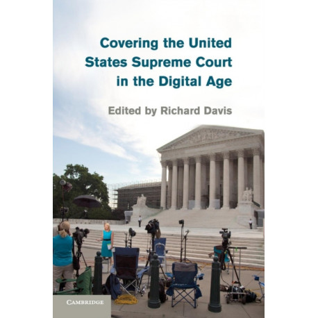 Covering the United States Supreme Court in the Digital Age