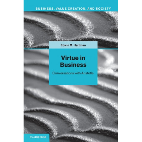 Virtue in Business: Conversations with Aristotle