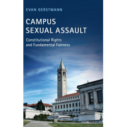 Campus Sexual Assault: Constitutional Rights and Fundamental Fairness