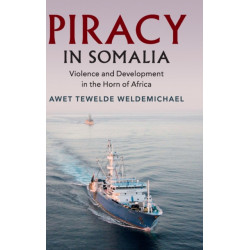 Piracy in Somalia: Violence and Development in the Horn of Africa