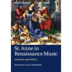 St Anne in Renaissance Music: Devotion and Politics