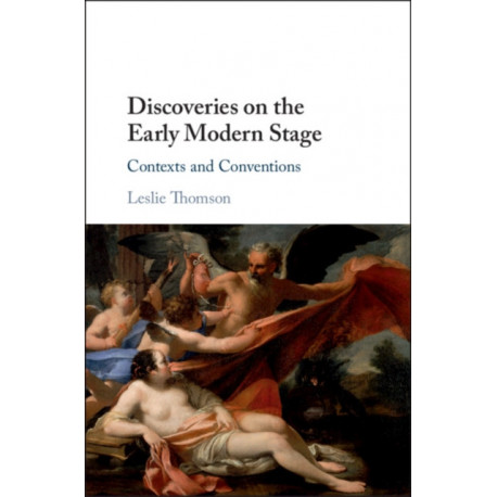 Discoveries on the Early Modern Stage: Contexts and Conventions