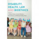 Disability, Health, Law, and Bioethics