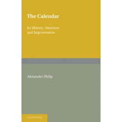 The Calendar: Its History, Structure and Improvement
