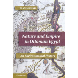 Nature and Empire in Ottoman Egypt: An Environmental History