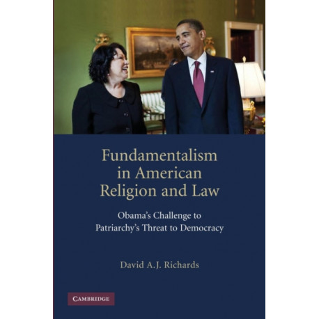 Fundamentalism in American Religion and Law: Obama's Challenge to Patriarchy's Threat to Democracy