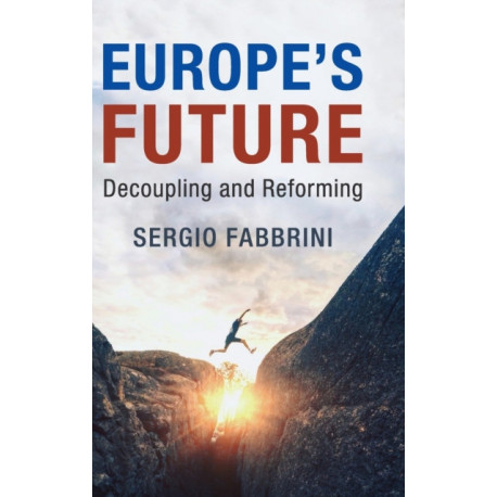 Europe's Future: Decoupling and Reforming