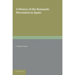A History of the Romantic Movement in Spain: Volume 1