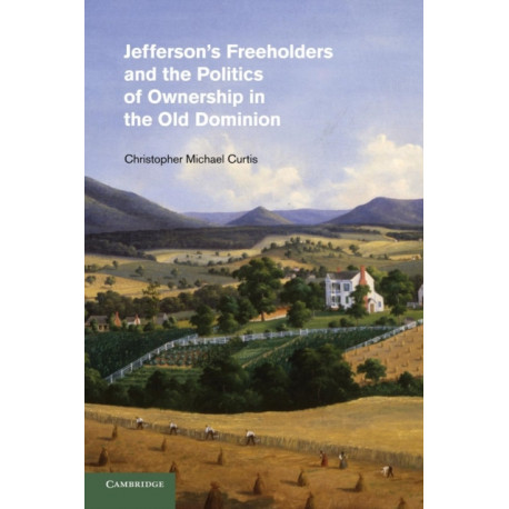 Jefferson's Freeholders and the Politics of Ownership in the Old Dominion