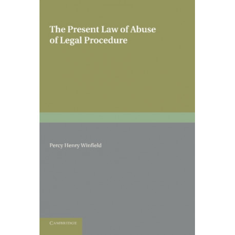 The Present Law of Abuse of Legal Procedure