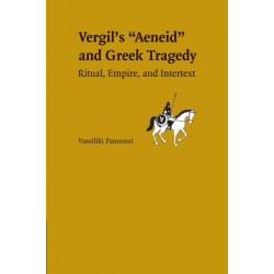Vergil's Aeneid and Greek Tragedy: Ritual, Empire, and Intertext