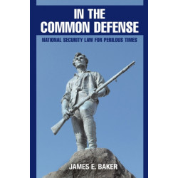 In the Common Defense: National Security Law for Perilous Times