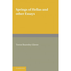 Springs of Hellas and Other Essays by T. R. Glover: With a Memoir by S. C. Roberts