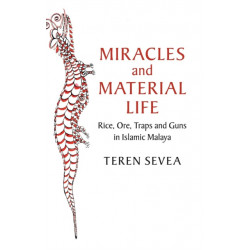 Miracles and Material Life: Rice, Ore, Traps and Guns in Islamic Malaya