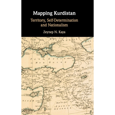 Mapping Kurdistan: Territory, Self-Determination and Nationalism