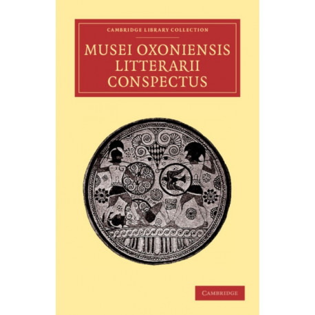Musei Oxoniensis litterarii conspectus