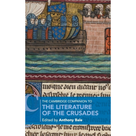 The Cambridge Companion to the Literature of the Crusades