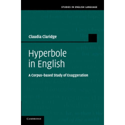 Hyperbole in English: A Corpus-based Study of Exaggeration
