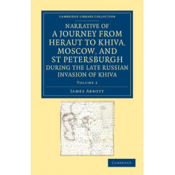 Narrative of a Journey from Heraut to Khiva, Moscow, and St Petersburgh during the Late Russian Invasion of Khiva: With Some Account of the Court of Khiva and the Kingdom of Khaurism
