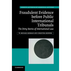 Fraudulent Evidence Before Public International Tribunals: The Dirty Stories of International Law