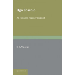 Ugo Foscolo: An Italian in Regency England