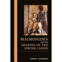 Maimonides and the Shaping of the Jewish Canon