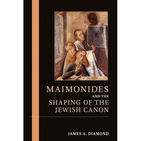 Maimonides and the Shaping of the Jewish Canon