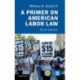 A Primer on American Labor Law